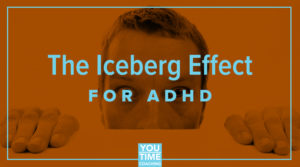 The “Iceberg Effect” for ADHD - You Time Coach